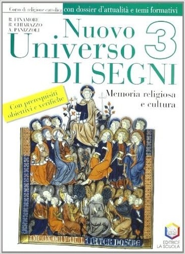 Nuovo Universo Di Segni Memoria Religiosa E Cultura : Corso Di Religione Cattolica Con Schede Di Valutazione 3  Finamore, Rosanna Editrice La Scuola