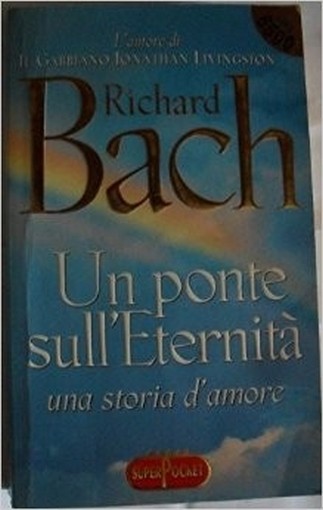 Un Ponte Sull'Eternita Una Storia D'Amore  Bach, Richard Editore Rl Libri