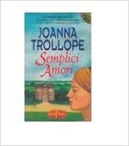 Semplici Amori  Trollope, Joanna Editore Rl Libri