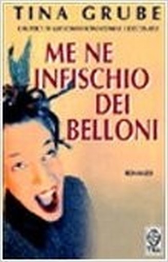 Me Ne Infischio Dei Belloni Grube, Tina Tea
