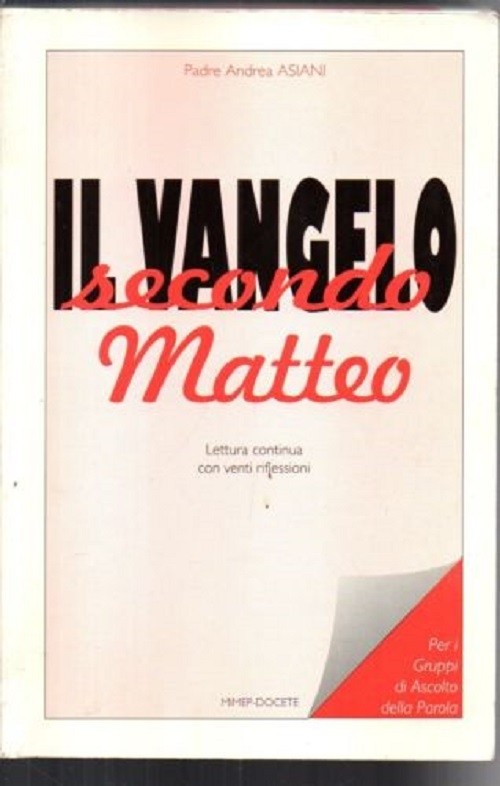 Il Vangelo Secondo Matteo. Lettura Continua Con Riflessioni Andrea Asiani Pessano Mimep-Docete, ©1995