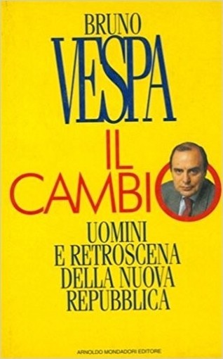 Il Cambio - Uomini E Retroscena Della Nuova Repubblica Vespa Bruno Mondadori