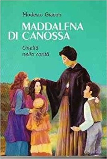 Maddalena Di Canossa Umilta' Nella Carita' Giacon Modesto Novastampa Verona 