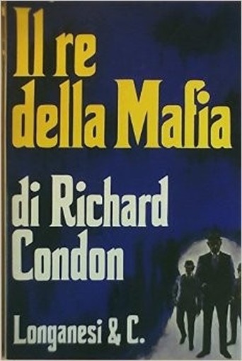 Il Re Della Mafia Richard Condon Longanesi, 
