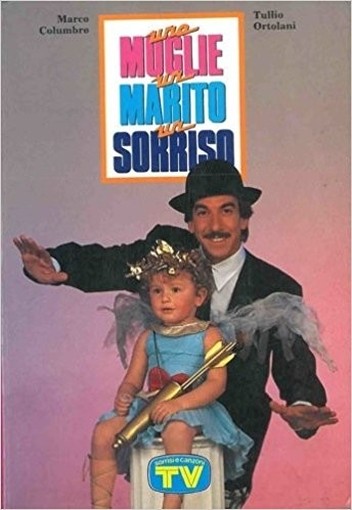 Una Moglie, Un Marito, Un Sorriso. Columbro Marco - Ortolani Tullio - Silvio Berlusconi Ed 