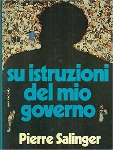 Su Istruzioni Del Mio Governo Pierre Salinger Euroclub 
