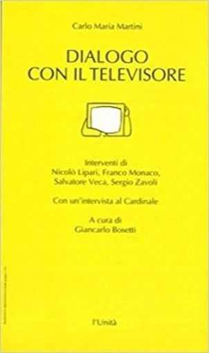Dialogo Con Il Televisore. Interventi Di Nicolo' Lipari, Franco Monaco, Salvatore Veca, Sergio Zavoli. Con Un'Intervista Al Cardinale A Cura Di Giancarlo Bosetti. Martini Carlo Maria - Roma, L 