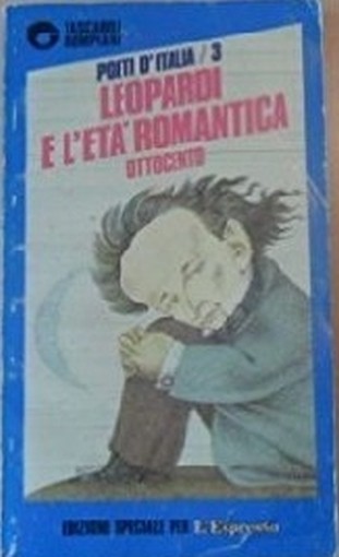 Leopardi E L'Eta' Romantica. Ottocento. (Golino Enzo - Spagnoletti Giacinto - Corti Maria) - Milano, Bompiani 