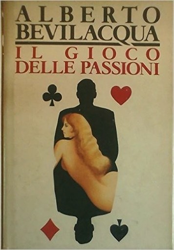 Il Gioco Delle Passioni Alberto Bevilacqua Cde 