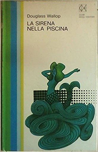 La Sirena Nella Piscina. Douglass Wallop Club Degli Editori