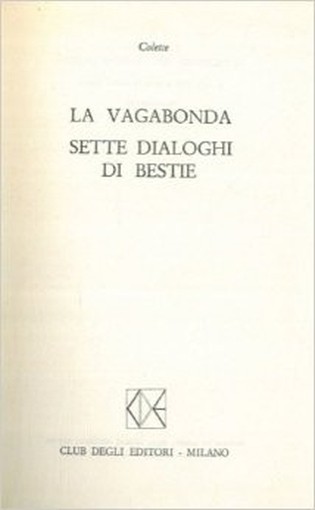 La Vagabonda. Sette Dialoghi. Colette - Milano, Cde 