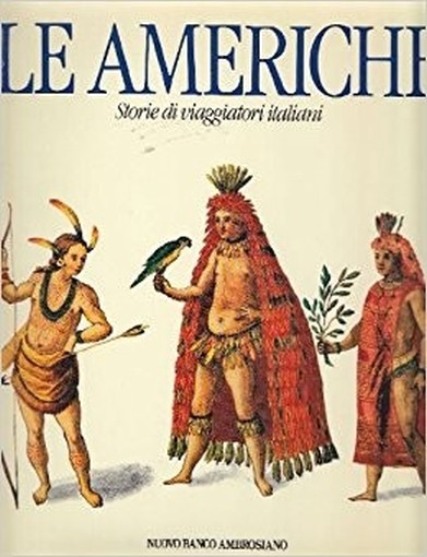 Le Americhe. Storie Di Viaggiatori Italiani Ortona Egidio (Prefazione Di) Nuovo Banco Ambrosiano/Electa 