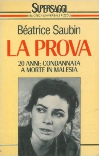 La Prova. 20 Anni: Condannata A Morte In Malesia. Béatrice Saubin Rizzoli