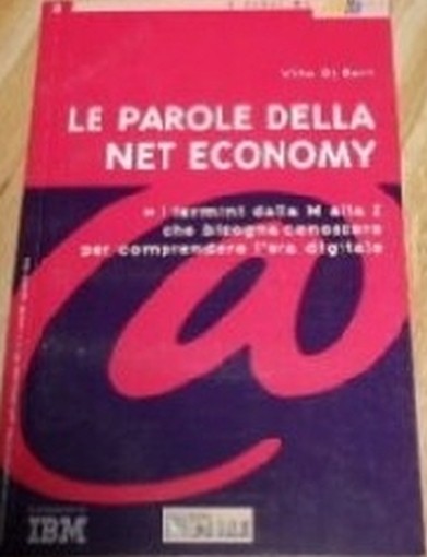 Le Parole Della Net Economy. I Temini Dalla M Alla Z Che Bisogna Conoscere Per Comprendere L'Era Digitale Vito Di Bari Il Sole 24 Ore 