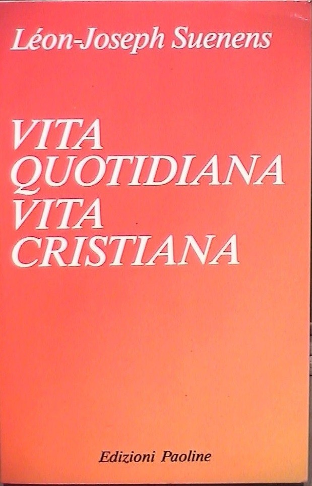 Vita Quotidiana Vita Cristiana Lèon-Joseph Suenens Paoline 