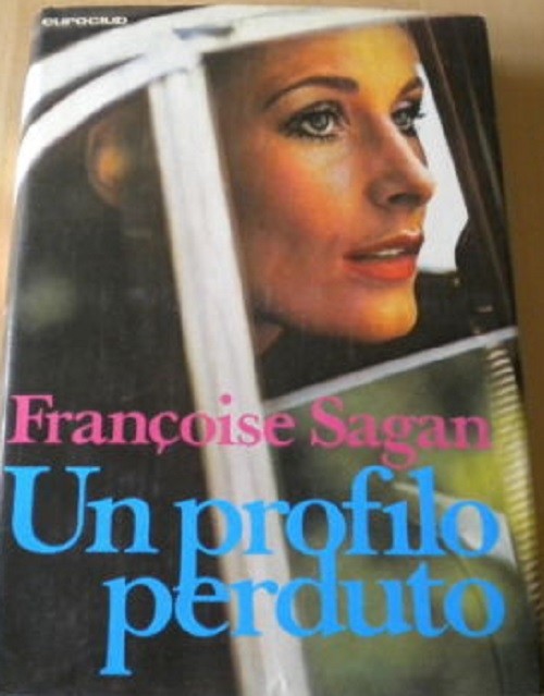 Un Profilo Perduto Sagan Francoise - Euroclub Italia Su Licenza Arnoldo Mondadori Editore 