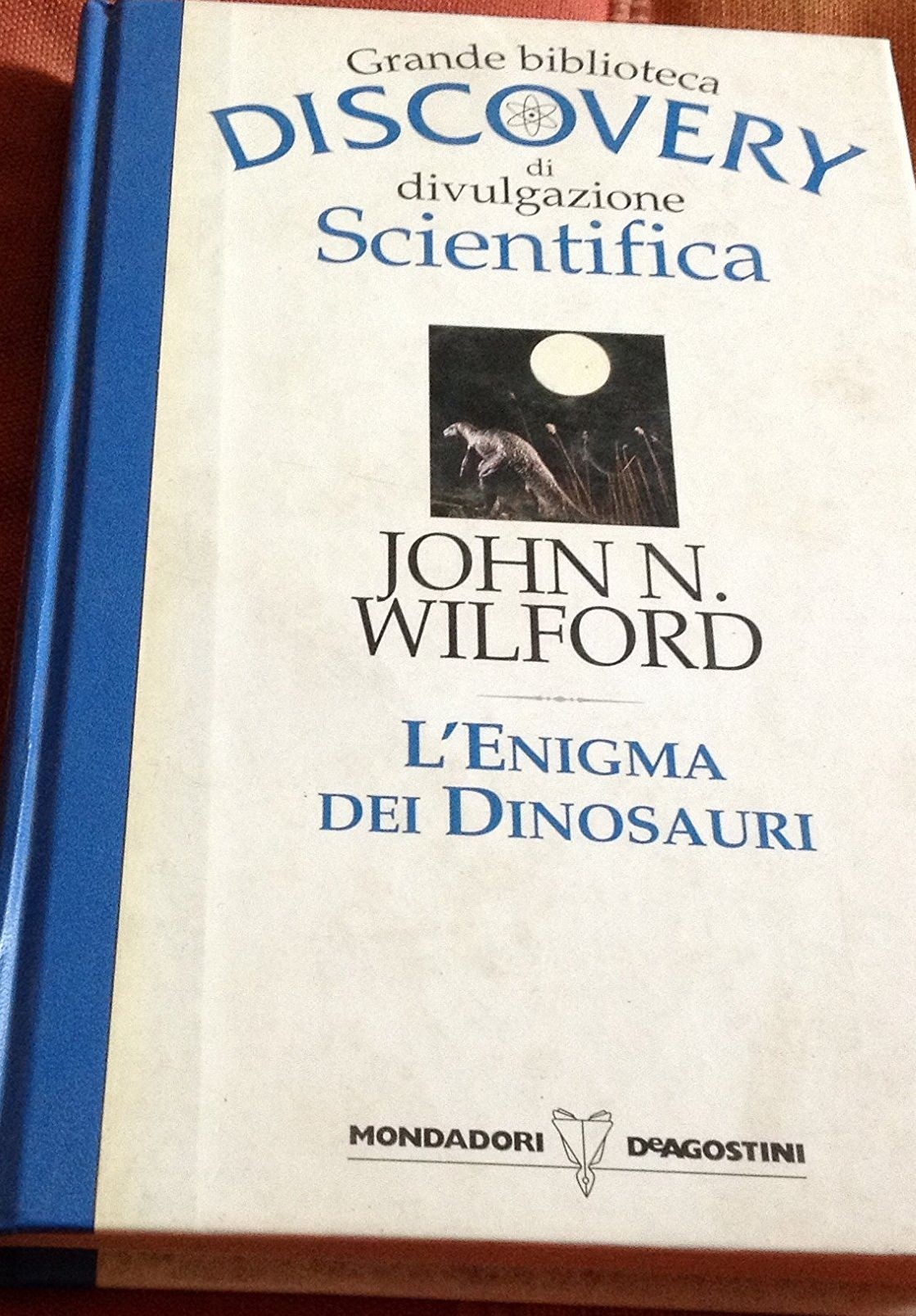 L'Enigma Dei Dinosauri John N. Wilford Mondadori - Deagostini