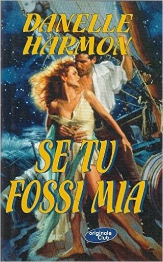 Se Tu Fossi Mia Danelle Harmon Originale Club 