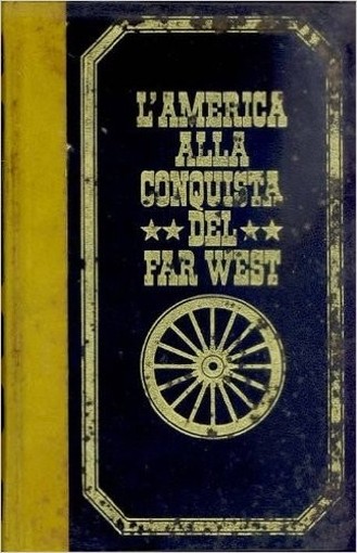 L'America Alla Conquista Del West. Volume Due Autori Vari (Autore) Ferni Ginevra 
