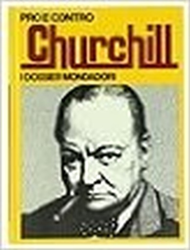 Pro E Contro Churchill. Gerosa Guido. Mondadori, I Dossier, 