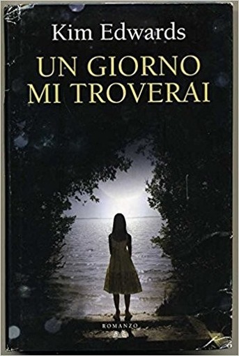 Un Giorno Mi Troverai  Kim Edwwards Mondolibri 