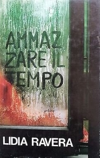 Ammazzare Il Tempo  Lidia Ravera Club Degli Editori 