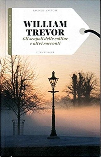Gli Scapoli Delle Colline E Altri Racconti William Trevor Il Sole24Ore