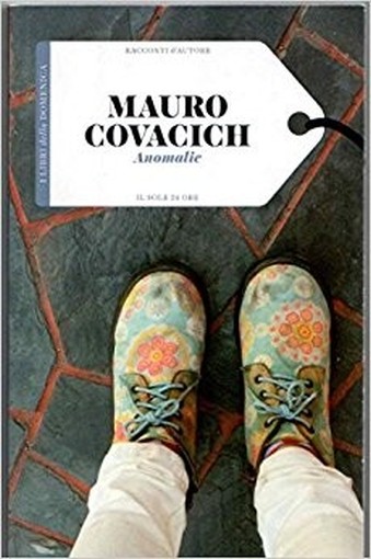 Anomalie Mauro Covacich Il Sole24Ore