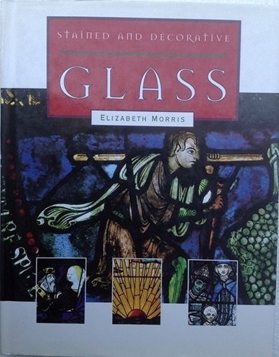 Stained And Decorative Glass Elizabeth Morris Grange Books Ltd