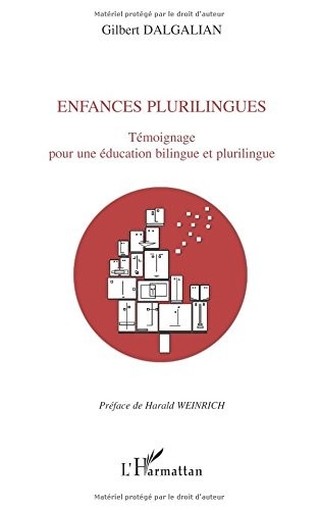 Enfances Plurilingues Temoignage Pour Une Education Bilingue Et Plurilingue  Dalgalian, Gilbert Paris . Montreal L'Harmattan, 2000