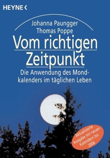 Vom Richtigen Zeitpunkt - Die Anwendung Des Mondkalenders Im Täglichen Leben Paungger Johanna Und Thomas Poppe Dt. Buchgemeinschaft, 