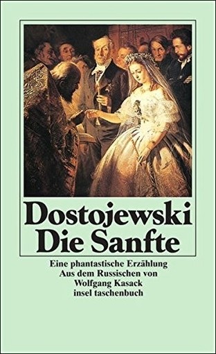 Die Sanfte: Eine Phantastische Erzählung Fjodor Michailowitsch Dostojewski Insel Verlag Gmbh