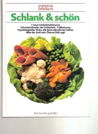 Schlank Und Schön.Herausgegeben Von Der Zeitschrift Essen & Trinken. 7 Neue Schlankheitskuren Essen & Trinken Naumann Und Goebel 