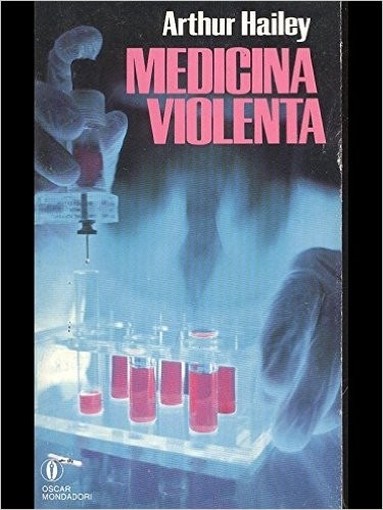 Medicina Violenta  Hailey, Arthur Arnoldo Mondadori Editore