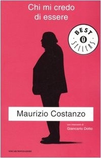 Chi Mi Credo Di Essere  Costanzo, Maurizio Arnoldo Mondadori Editore