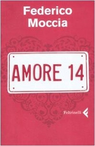 Amore 14 Federico Moccia Casa Editrice Feltrinelli