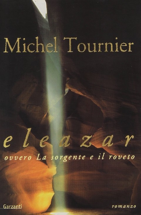 Eleazar, Ovvero La Sorgente E Il Roveto  Tournier, Michel Garzanti
