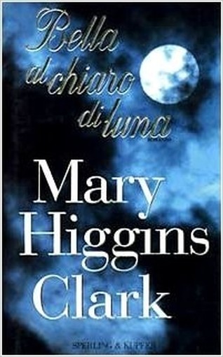 Bella Al Chiaro Di Luna  Clark, Mary Higgins Sperling & Kupfer