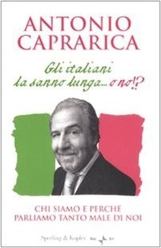 Gli Italiani La Sanno Lunga... O No!? Antonio Caprarica Sperling & Kupfer