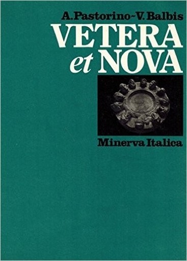 Vetera Et Nova Antologia Latina Per Il Biennio A. Pastorino - V. Balbis Minerva Italica