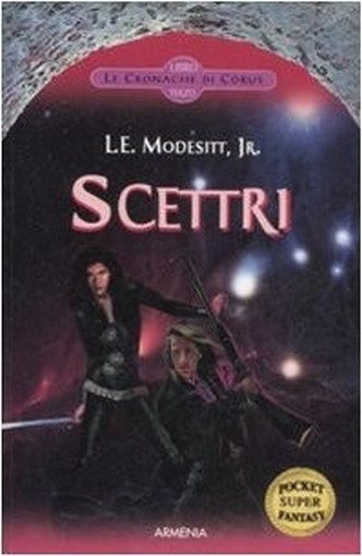 Scettri. Le Cronache Di Corus: 3 Modesitt L. E. Jr. Armenia Edizioni