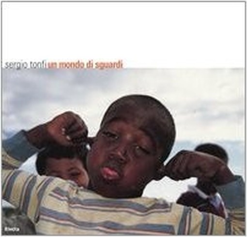 Un Mondo Di Sguardi  Tonfi, Sergio Mondadori Electa