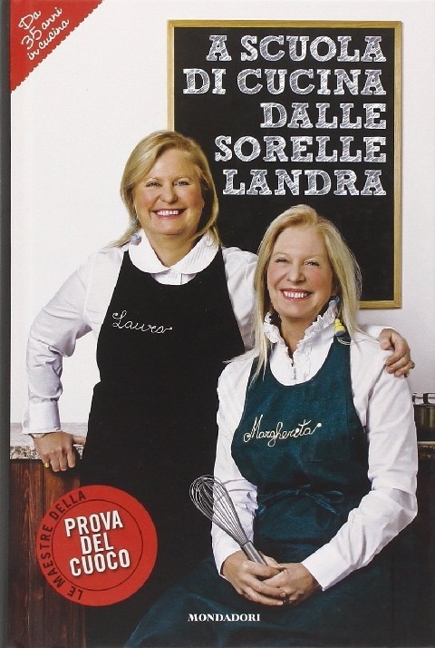 A Scuola Di Cucina Delle Sorelle Landra Margherita Landra, Laura Landra Mondadori Electa