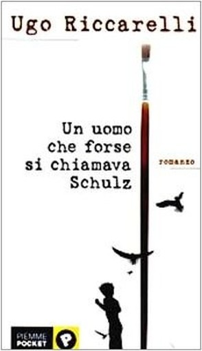 Un Uomo Che Forse Si Chiamava Schulz  Riccarelli, Ugo Edizioni Piemme