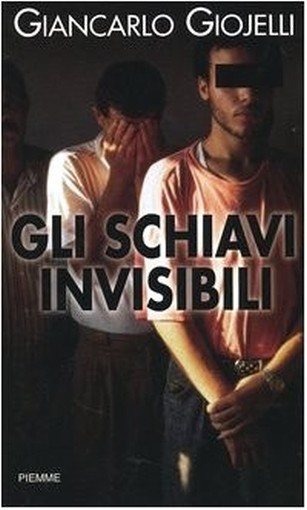 Gli Schiavi Invisibili  Giojelli, Giancarlo Edizioni Piemme