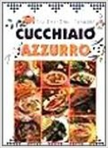 Cucchiaio Azzurro Oltre 800 Ricette Di Pesce Di Mare E D'Acqua Dolce  Franconeri, Silvana Giunti Demetra