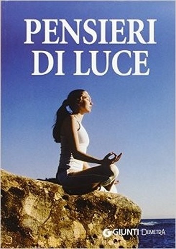 Pensieri Di Luce Perle Di Pensiero Positivo  D. Restani (A Cura Di) Giunti Demetra