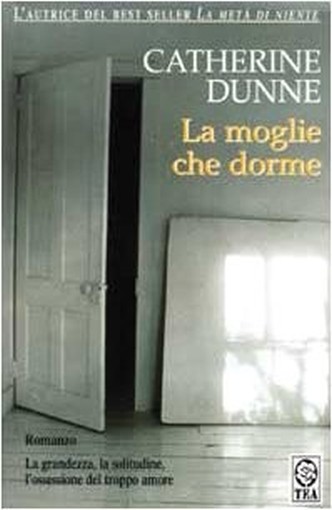 La Moglie Che Dorme Romanzo  Dunne, Catherine Tea - Tascabili Degli Editori Associati