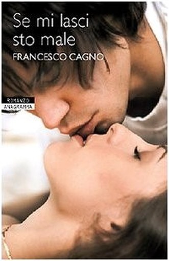 Se Mi Lasci Sto Male Francesco Cagno Newton Compton Editori