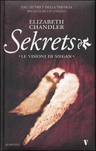 Sekrets. Le Visioni Di Megan Elizabeth Chandler Newton Compton Editori